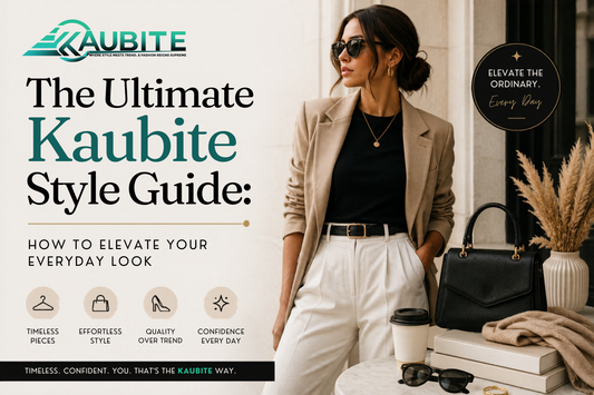 The Ultimate Kaubite Style Guide: How to Elevate Your Everyday Look